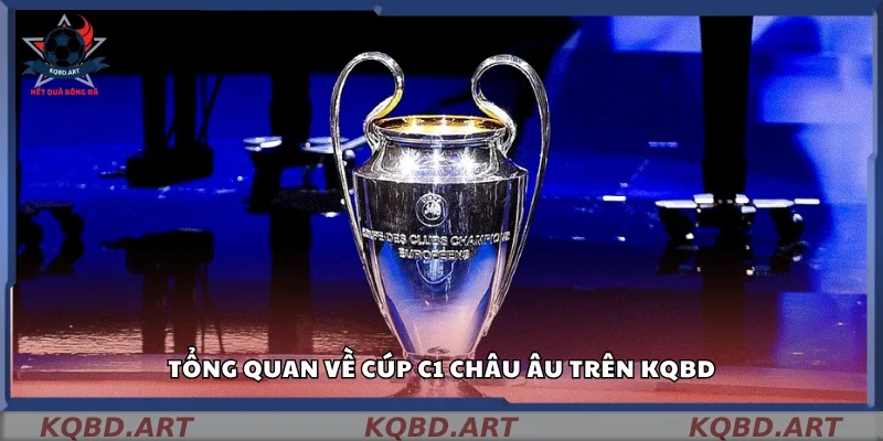 Sơ lược về Cúp C1 Châu Âu trên kqbd