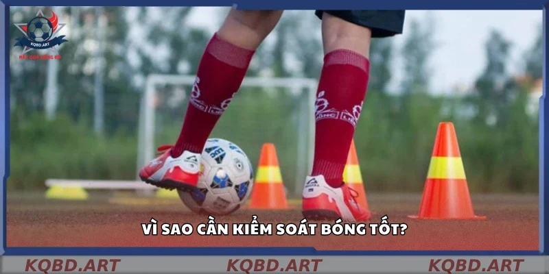 Lợi ích của việc kiểm soát bóng trong bóng đá